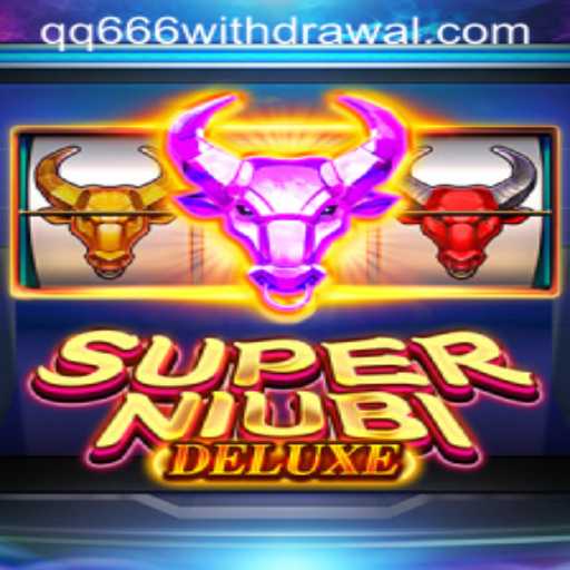 Unveiling SuperNiubiDeluxe: A Revolutionary Game Experience with QQ666