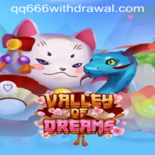 Valley of Dreams: Unveiling the Enchanting World of QQ666